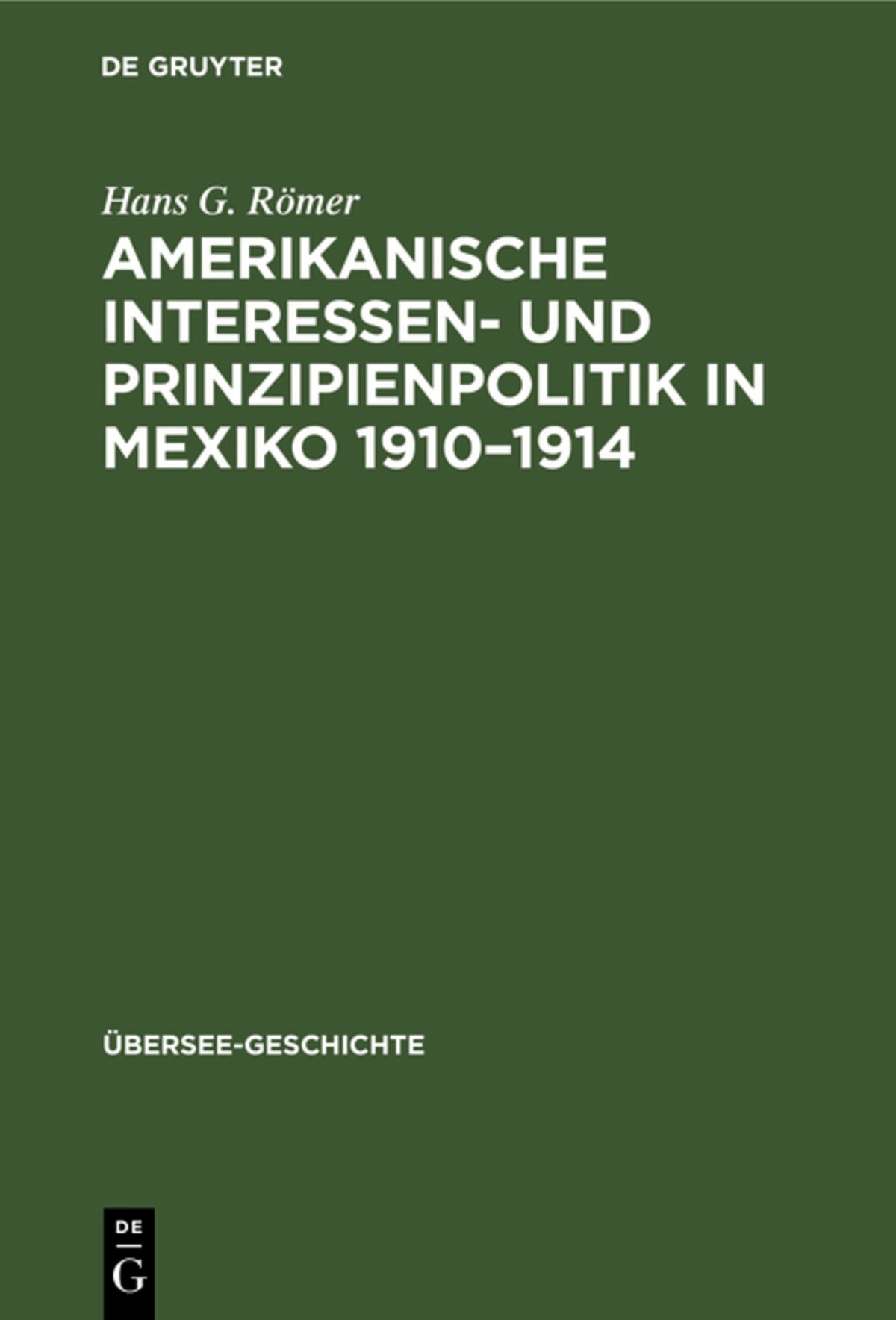Cover image for Amerikanische Interessen- und Prinzipienpolitik in Mexiko 1910–1914 ISBN 9783112685990