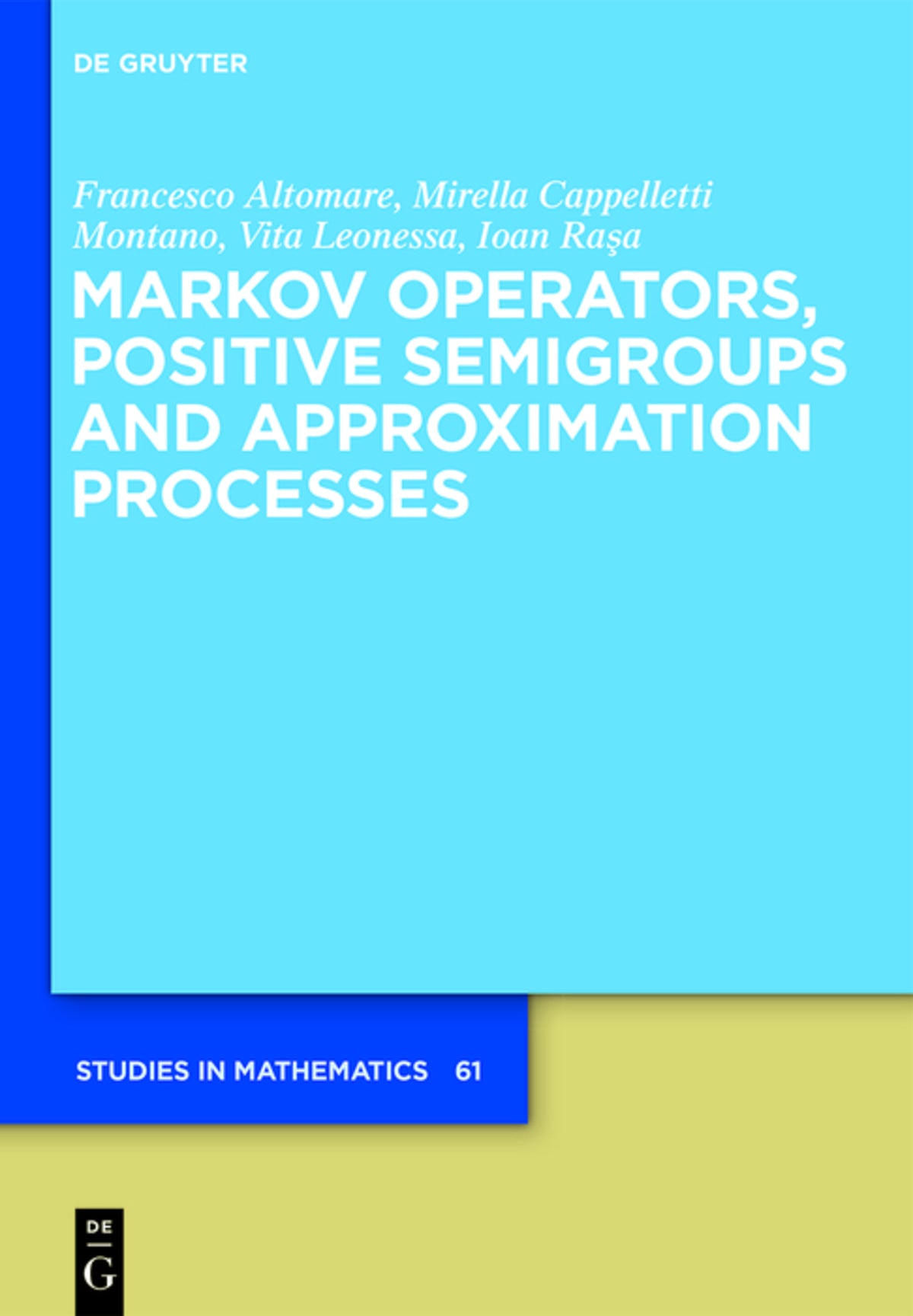 Cover image for Markov Operators, Positive Semigroups and Approximation Processes ISBN 9783110372748