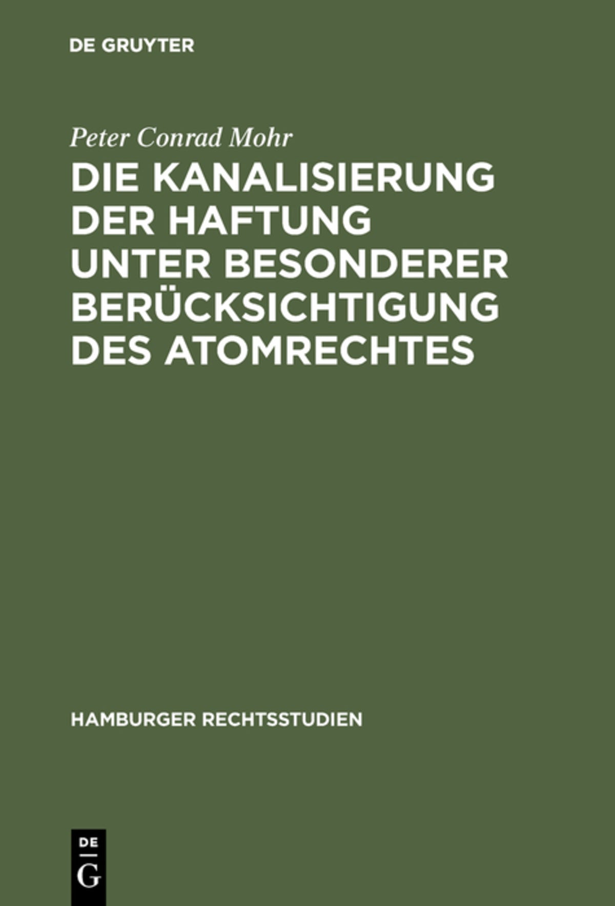 Cover image for Die Kanalisierung der Haftung unter besonderer Berücksichtigung des Atomrechtes ISBN 9783111272498