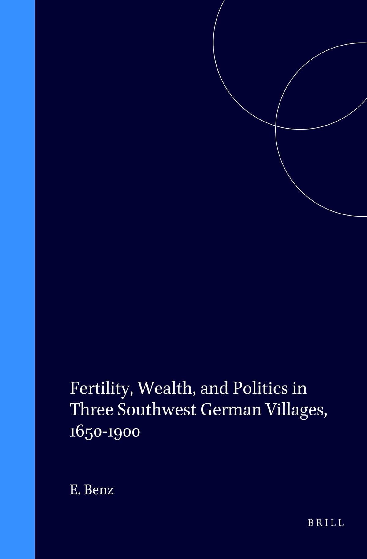 Cover image for Fertility, Wealth, and Politics in Three Southwest German Villages, 1650-1900 ISBN 9780391040939