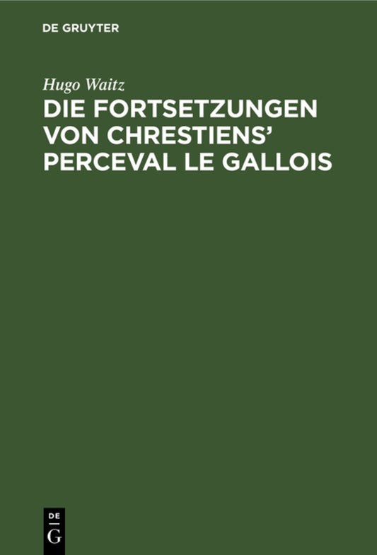 Die Fortsetzungen von Chrestiens' Perceval le Gallois