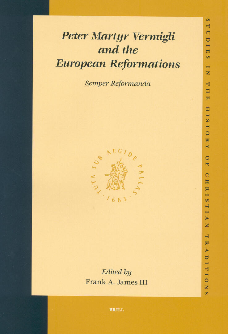 Cover image for Peter Martyr Vermigli and the European Reformations: Semper Reformanda ISBN 9789004139145
