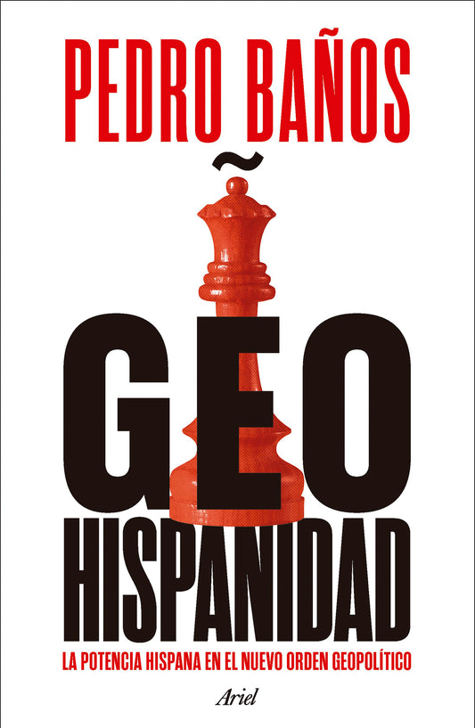 Geohispanidad: La potencia hispana en el nuevo orden geopolítico / Geohispanicity