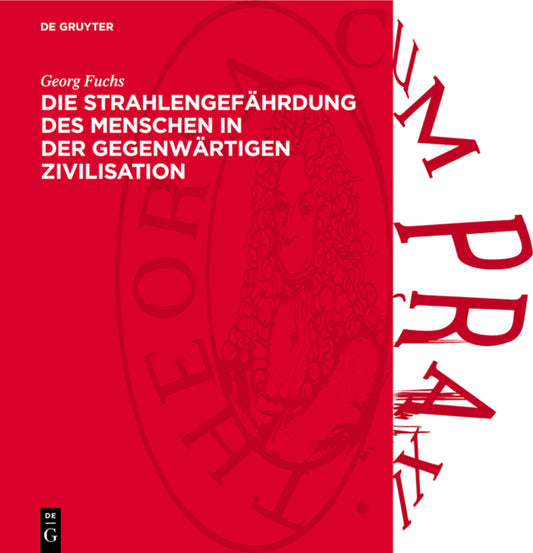 Die Strahlengefährdung des Menschen in der gegenwärtigen Zivilisation