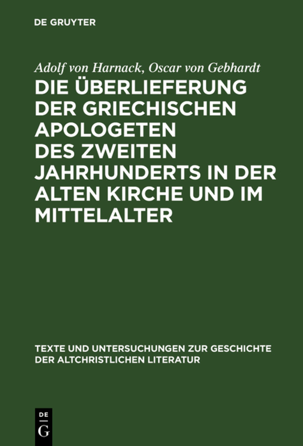 Cover image for Die Überlieferung der griechischen Apologeten des zweiten Jahrhunderts in der alten Kirche und im Mittelalter ISBN 9783110173260