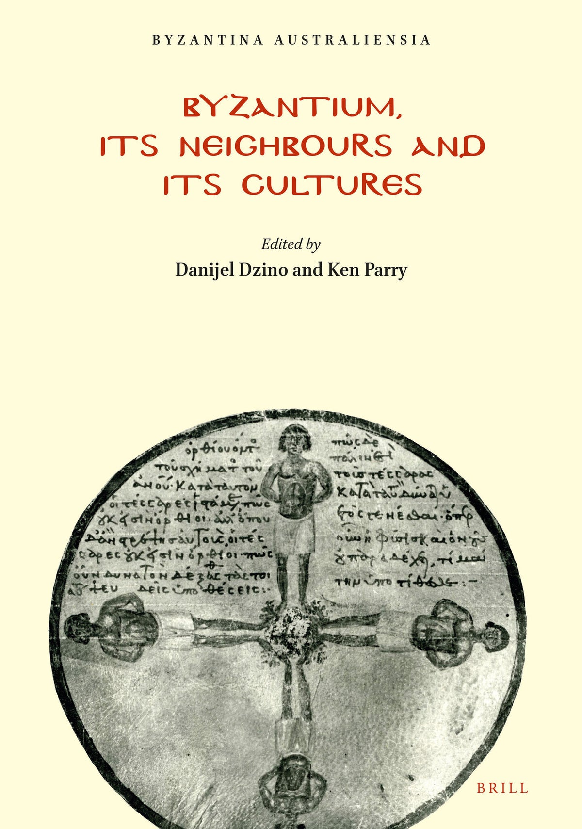 Cover image for Byzantium, Its Neighbours and Its Cultures ISBN 9781876503017