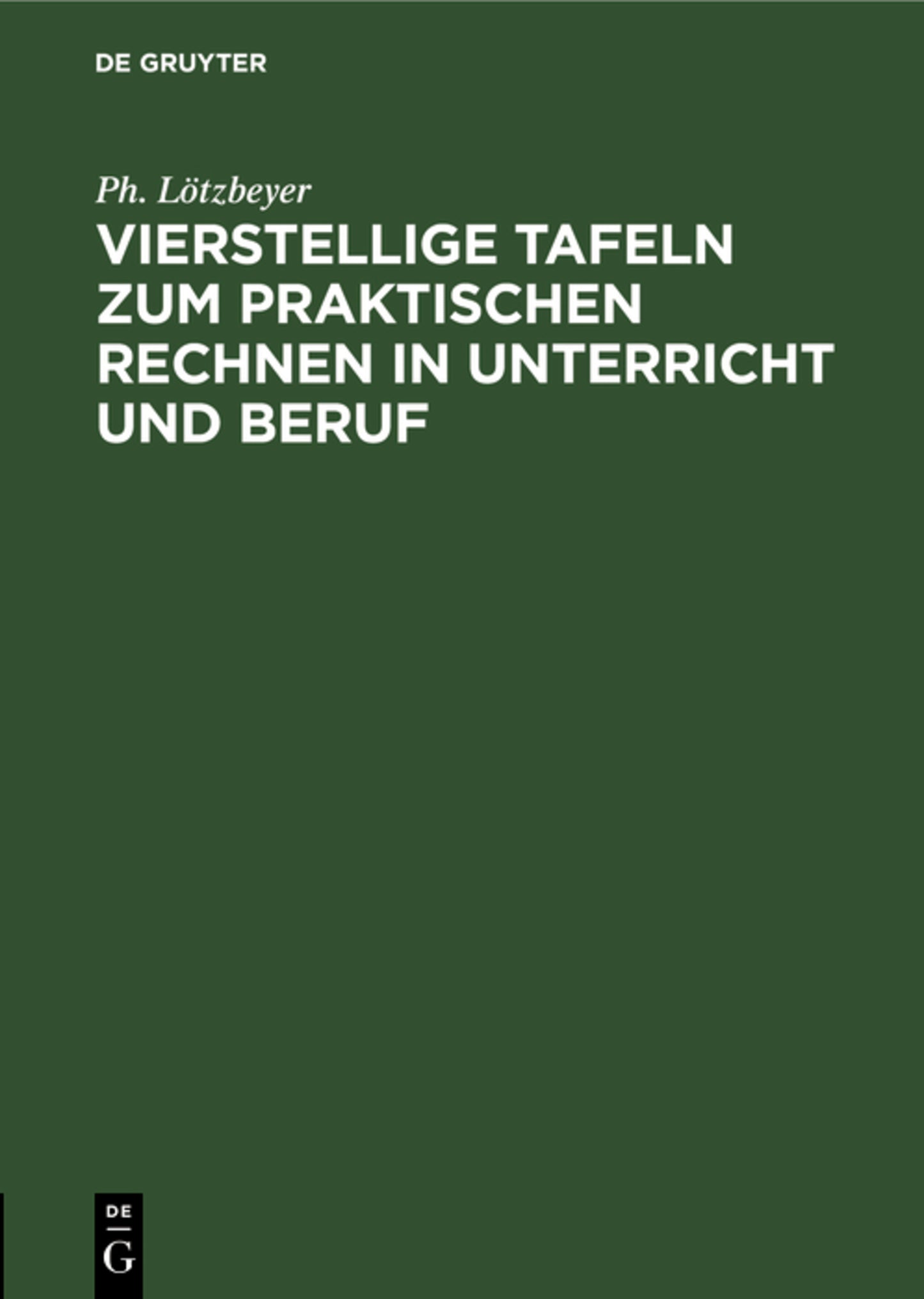Vierstellige Tafeln zum praktischen Rechnen in Unterricht und Beruf
