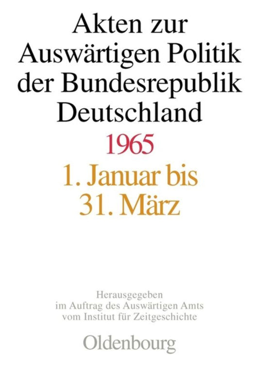 Akten zur Auswärtigen Politik der Bundesrepublik Deutschland 1965