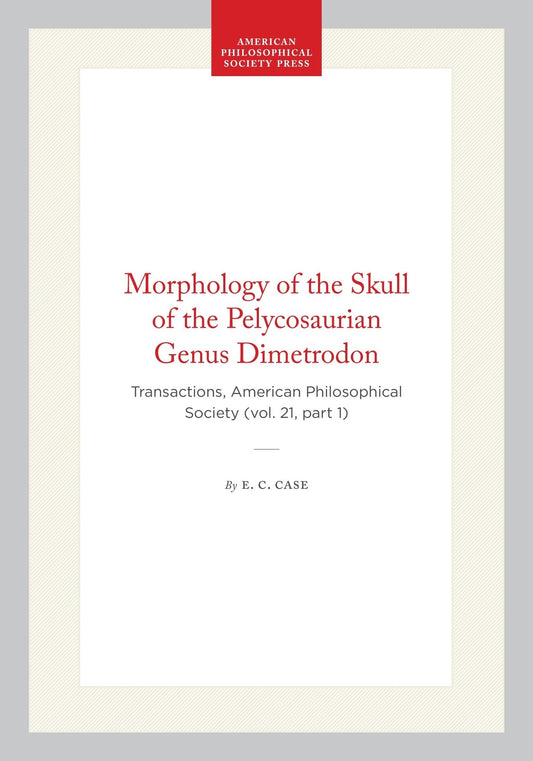 Morphology of the Skull of the Pelycosaurian Genus Dimetrodon
