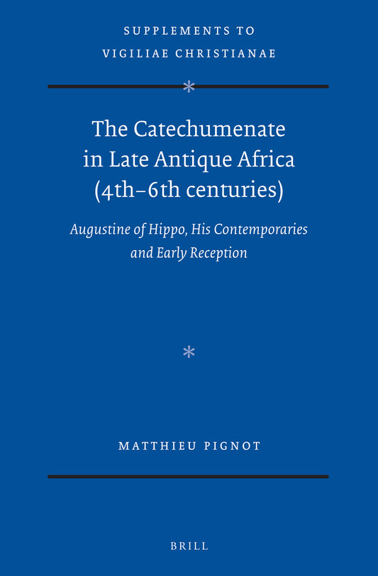 The Catechumenate in Late Antique Africa (4th -6th centuries)