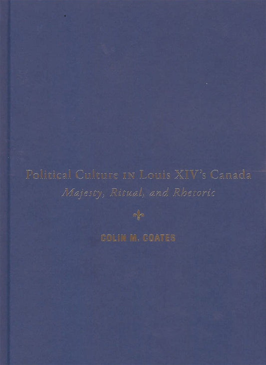 Political Culture in Louis XIV’s Canada