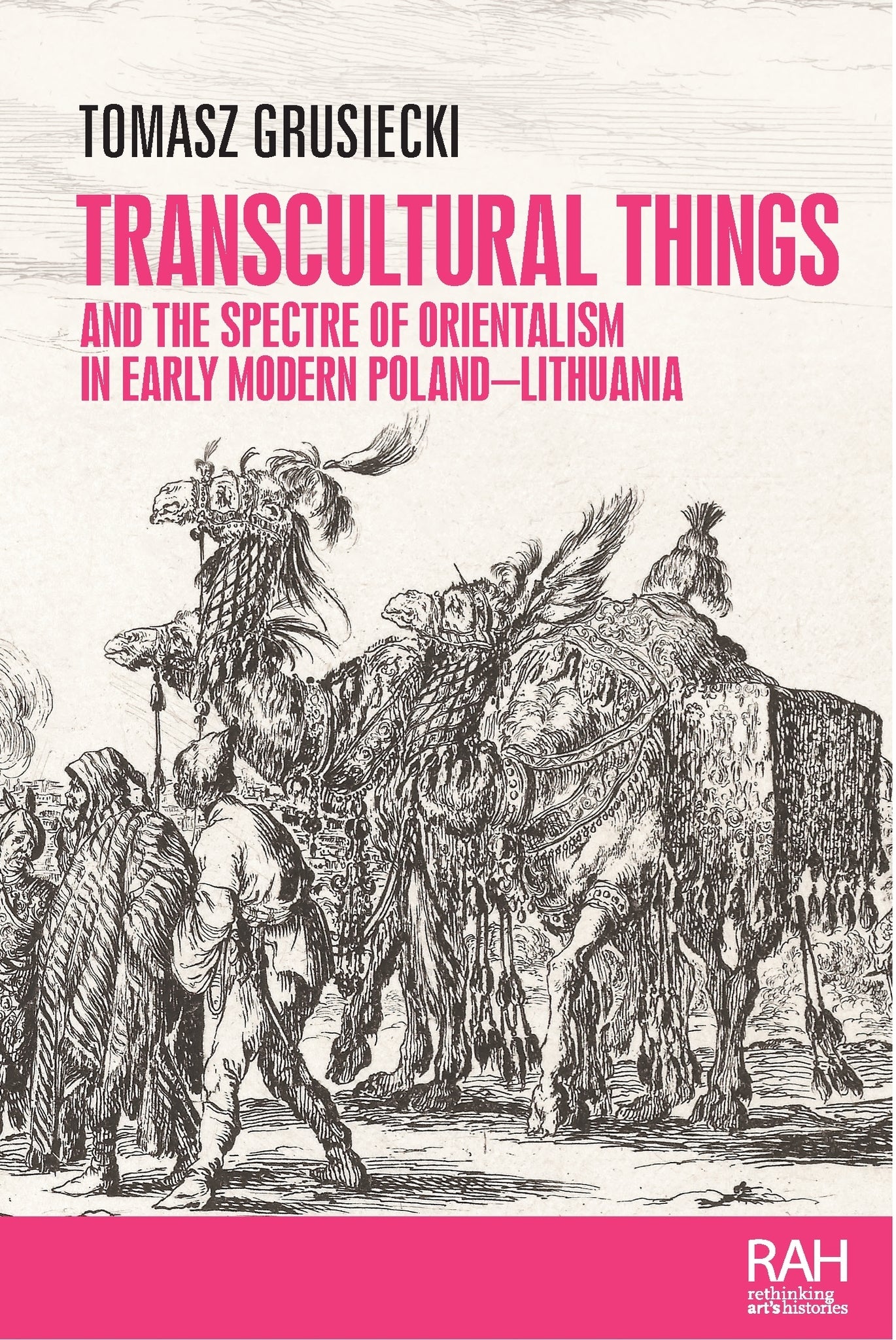 Cover image for Transcultural things and the spectre of Orientalism in early modern Poland-Lithuania ISBN 9781526194725