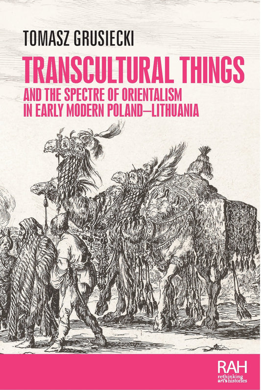 Transcultural things and the spectre of Orientalism in early modern Poland-Lithuania