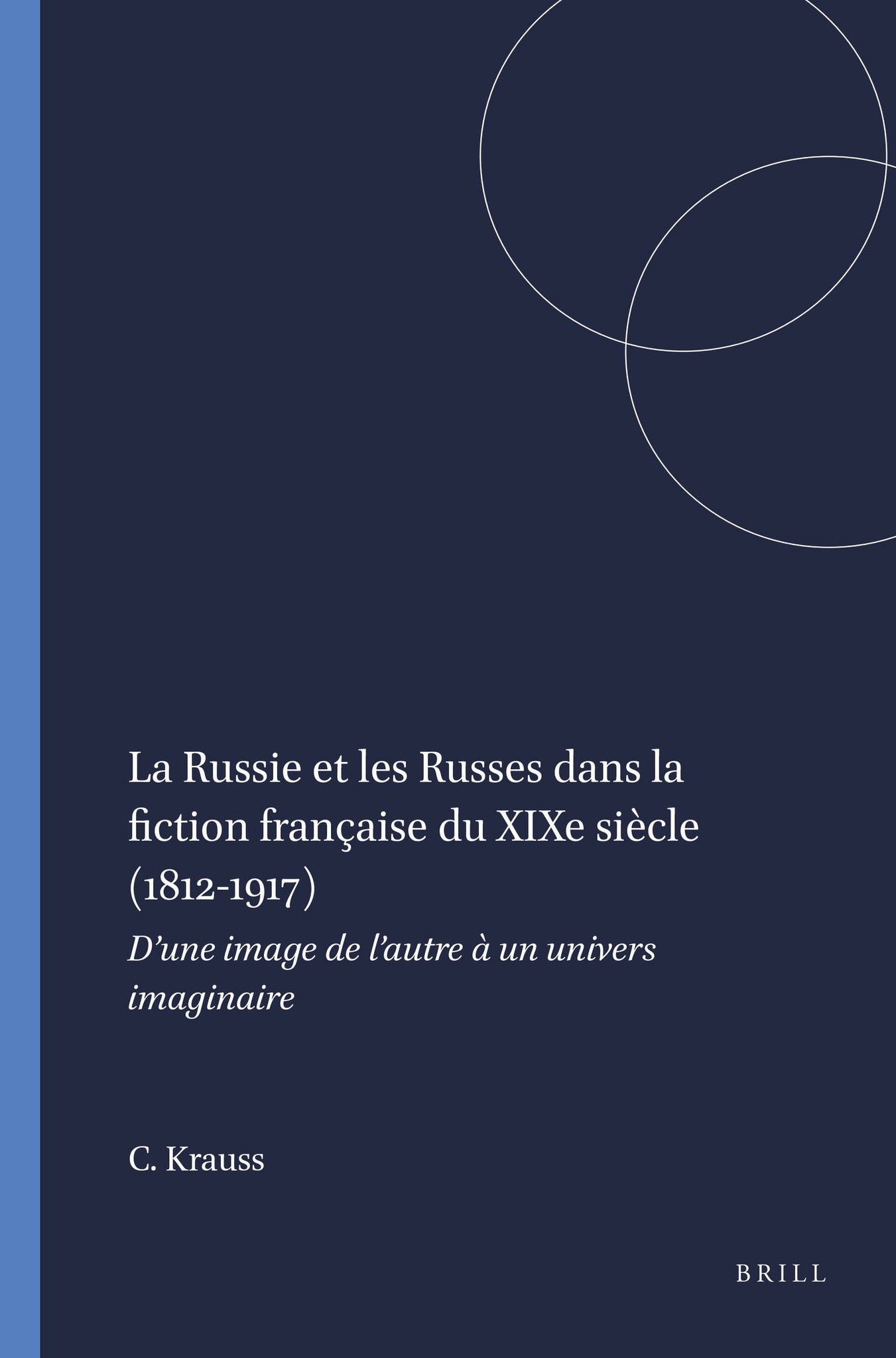 La Russie et les Russes dans la fiction française du XIXe siècle (1812-1917)