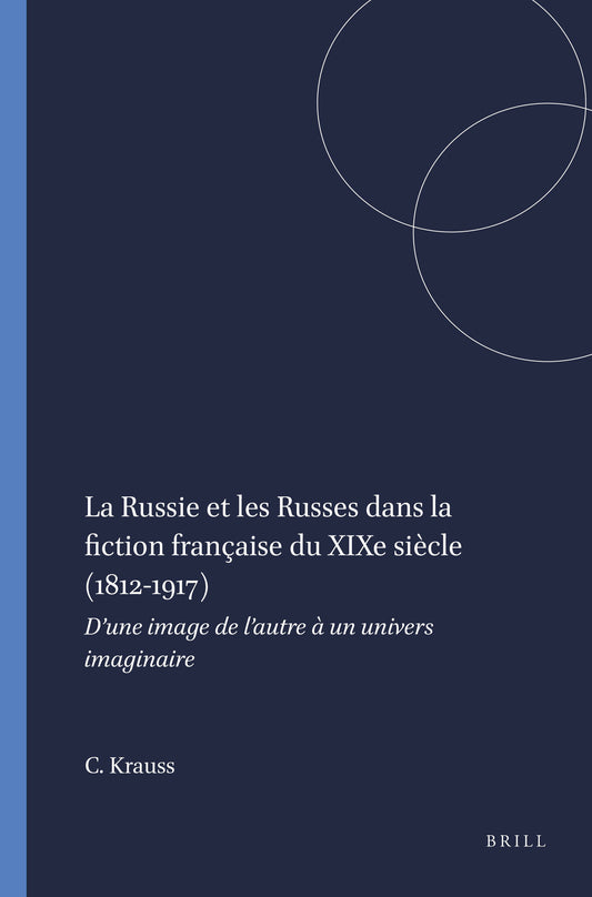 La Russie et les Russes dans la fiction française du XIXe siècle (1812-1917)