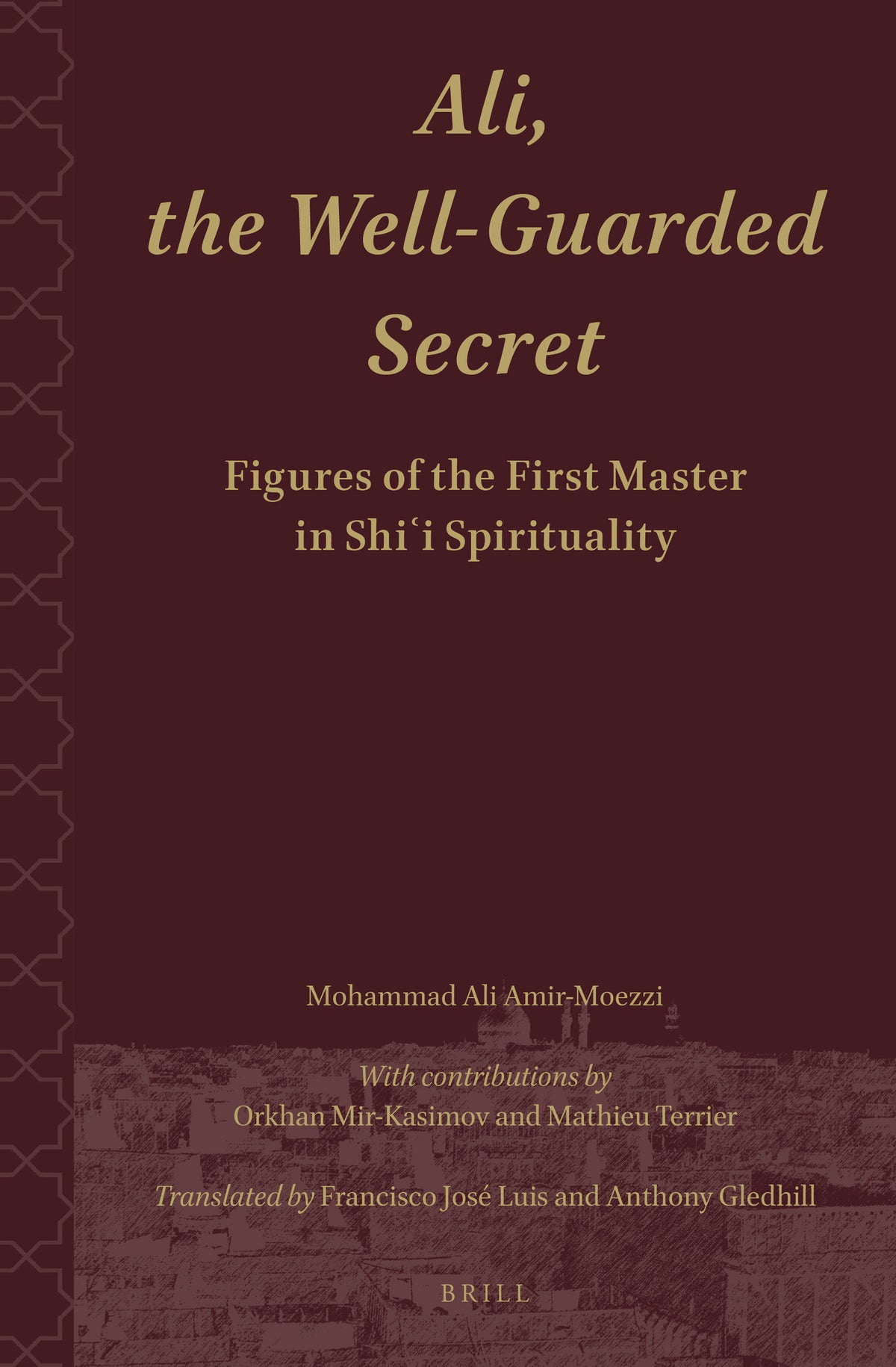 Cover image for Ali.The Well-Guarded Secret: Figures of the First Master in Shi‘i Spirituality ISBN 9789004522428