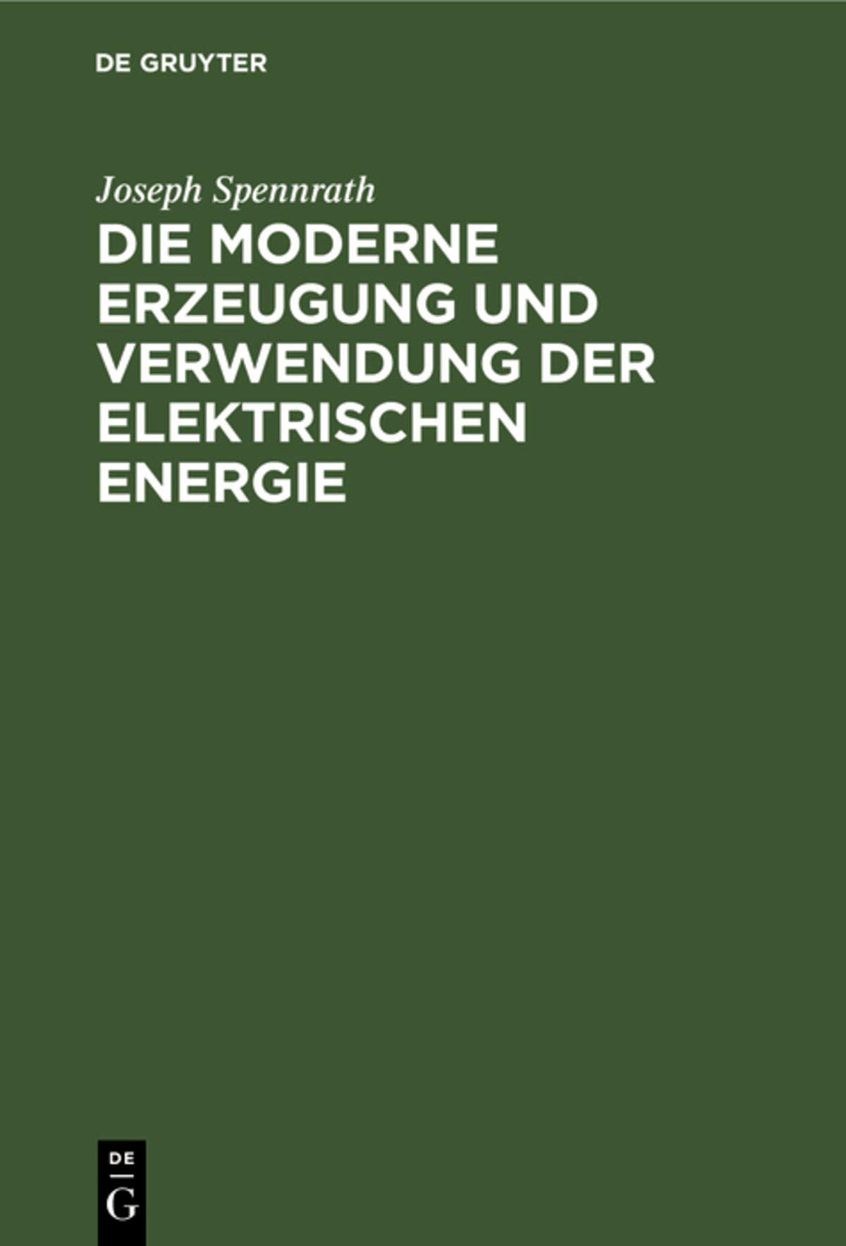Cover image for Die moderne Erzeugung und Verwendung der Elektrischen Energie ISBN 9783112337851