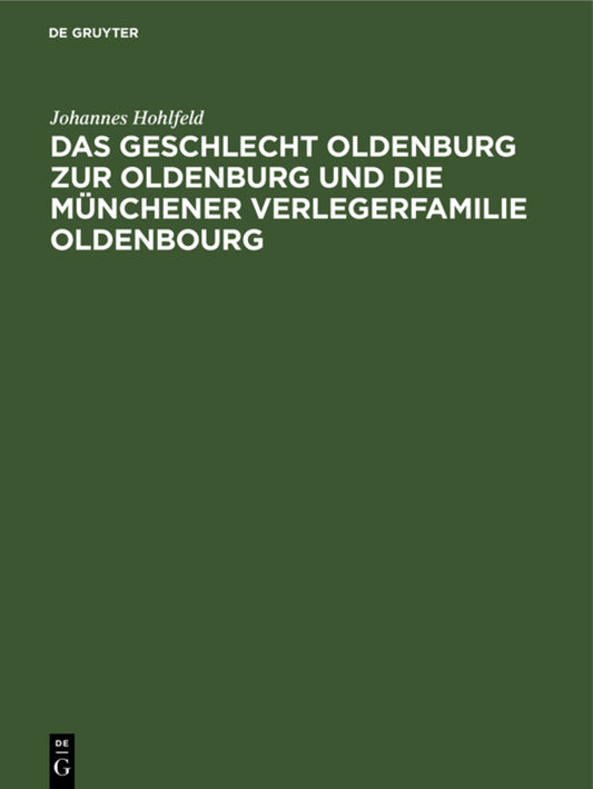 Das Geschlecht Oldenburg zur Oldenburg und die Münchener Verlegerfamilie Oldenbourg