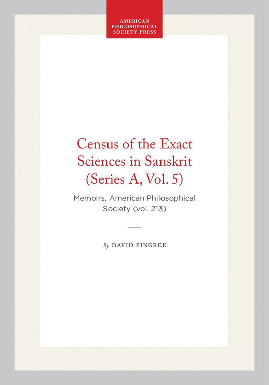 Census of the Exact Sciences in Sanskrit (Series A, Vol. 5)