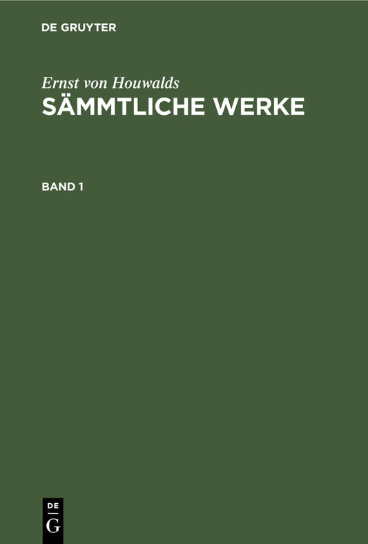 Ernst von Houwalds: Sämmtliche Werke. Band 1