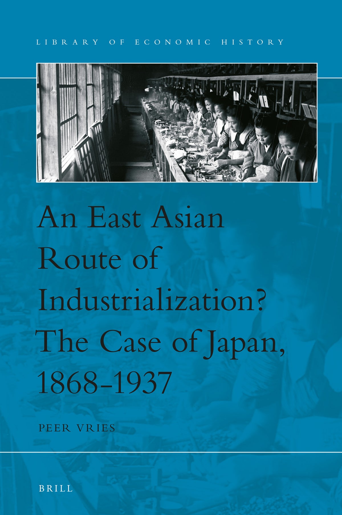 Cover image for An East Asian Route of Industrialization? The Case of Japan, 1868-1937 ISBN 9789004518735