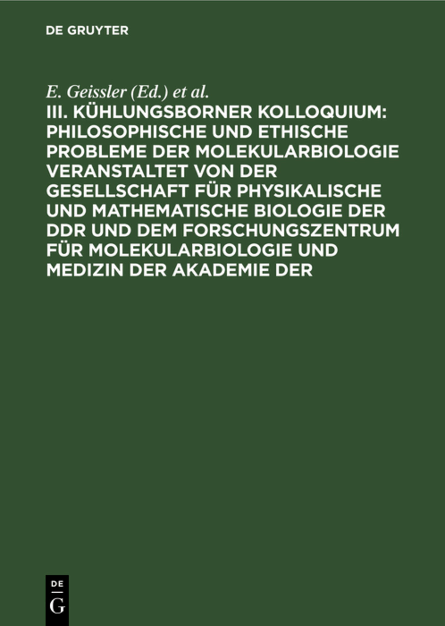 Philosophische und ethische Probleme der Molekularbiologie veranstaltet von der Gesellschaft für physikalische und mathematische Biologie der DDR und dem Forschungszentrum für Molekularbiologie und Medizin der Akademie der