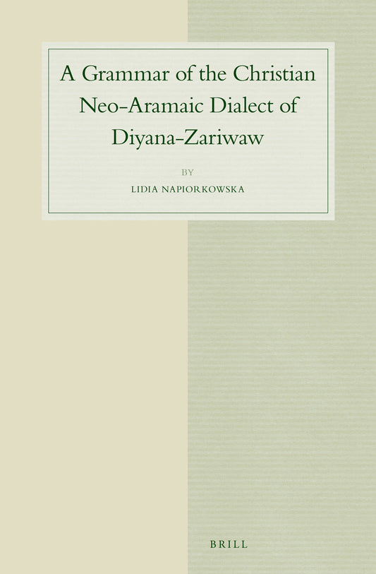 A Grammar of the Christian Neo-Aramaic Dialect of Diyana-Zariwaw