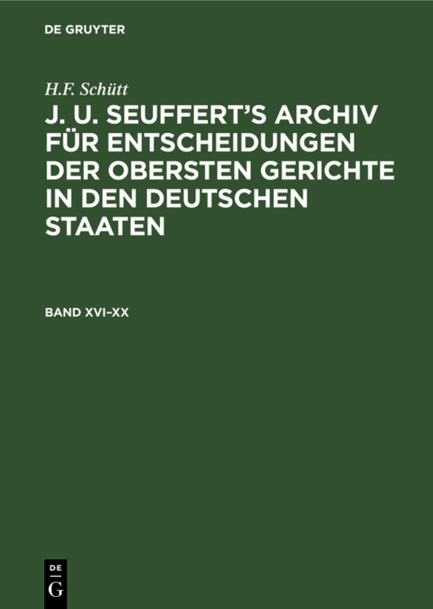 H.F. Schütt: J. A. Seuffert’s Archiv für Entscheidungen der obersten Gerichte in den deutschen Staaten. Band XVI–XX