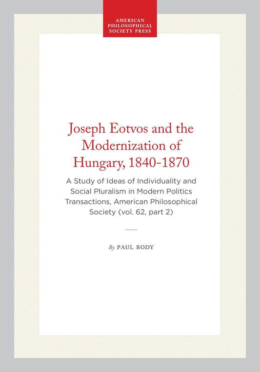 Joseph Eotvos and the Modernization of Hungary, 1840-1870