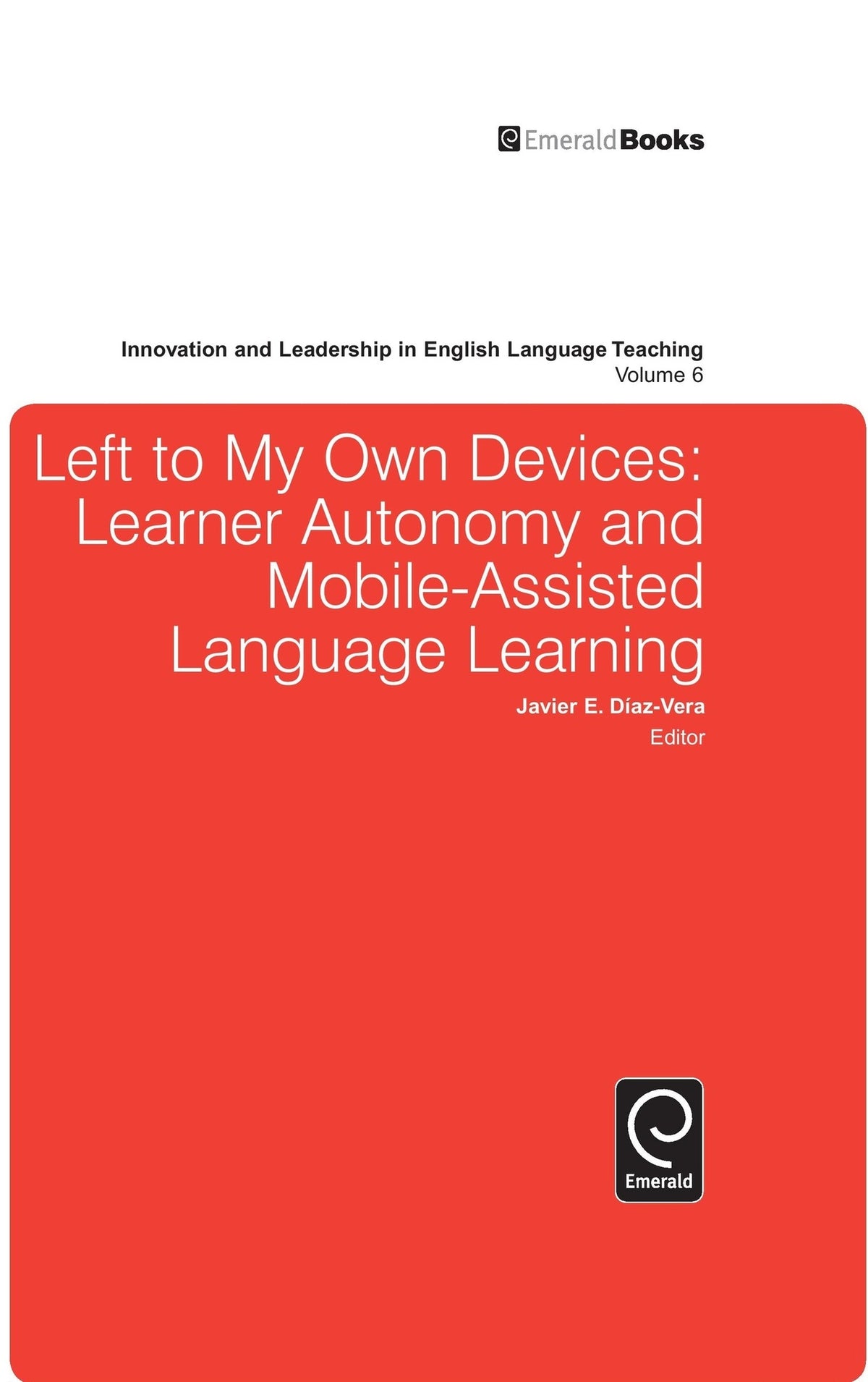 Cover image for Left to My Own Devices: Learner Autonomy and Mobile-Assisted Language Learning ISBN 9781780526461