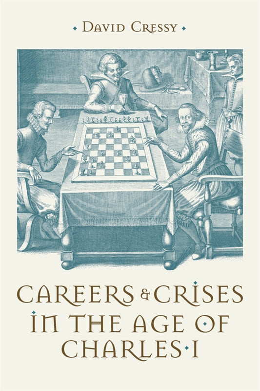 Careers and Crises in the Age of Charles I