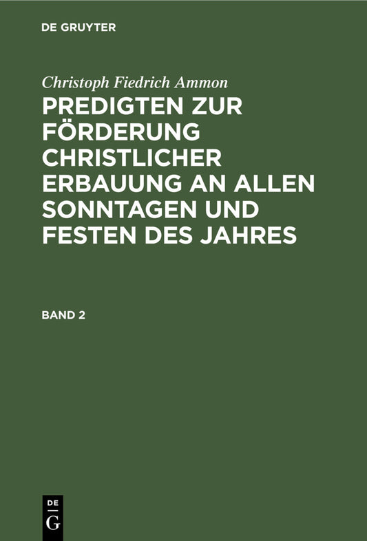 Christoph Fiedrich Ammon: Predigten zur Förderung christlicher Erbauung an allen Sonntagen und Festen des Jahres. Band 2
