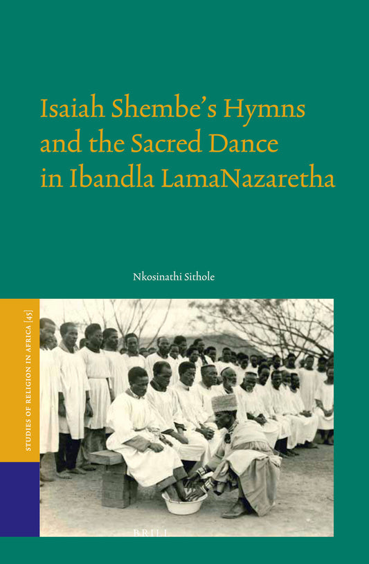 Isaiah Shembe’s Hymns and the Sacred Dance in Ibandla lamaNazaretha