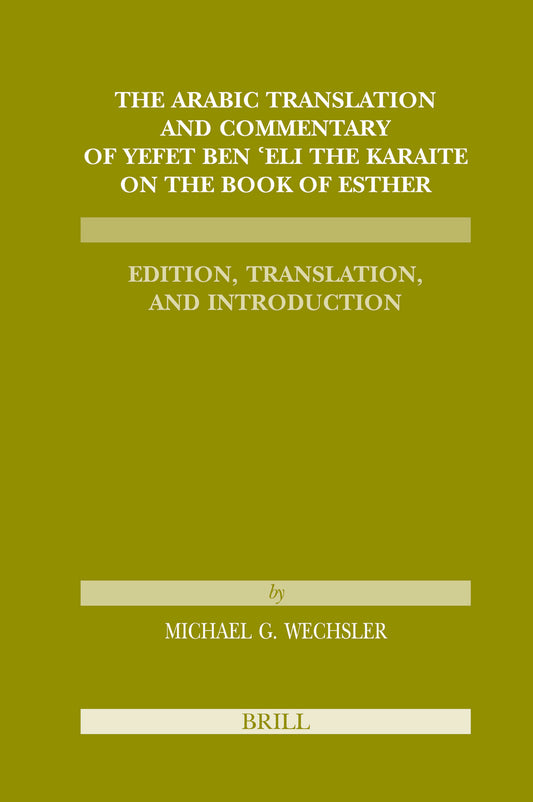 The Arabic Translation and Commentary of Yefet ben 'Eli the Karaite on the Book of Esther