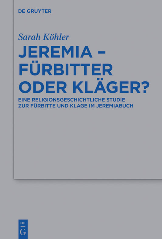 Jeremia – Fürbitter oder Kläger?