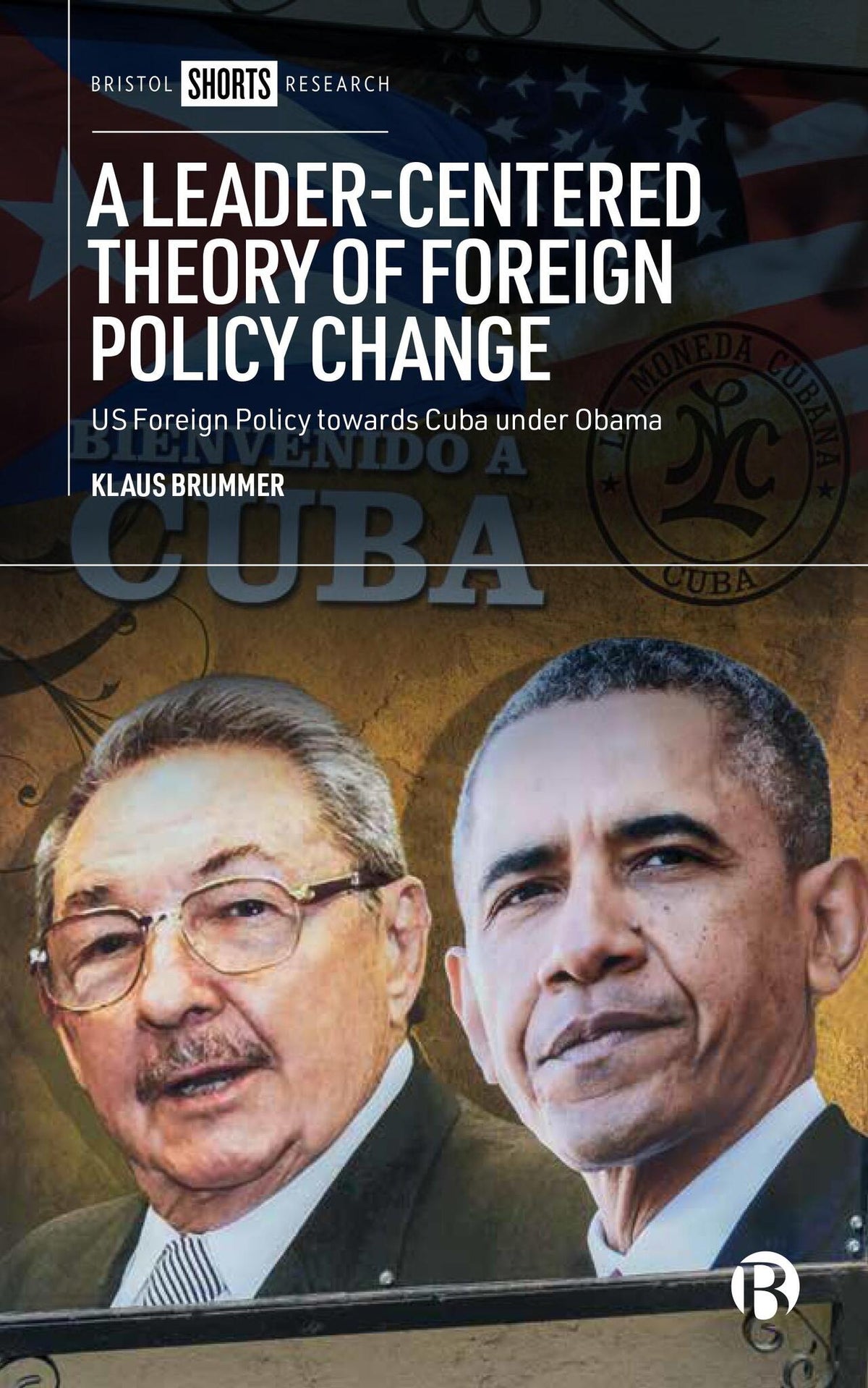 Cover image for A Leader-Centered Theory of Foreign Policy Change ISBN 9781529237702