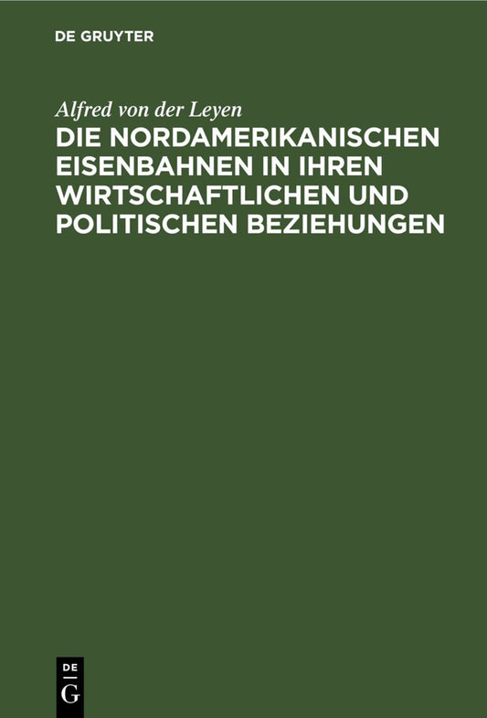 Die nordamerikanischen Eisenbahnen in ihren wirtschaftlichen und politischen Beziehungen