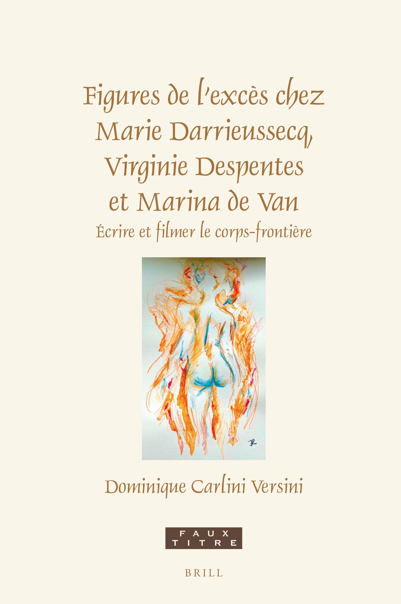 Figures de l’excès chez Marie Darrieussecq, Virginie Despentes et Marina de Van