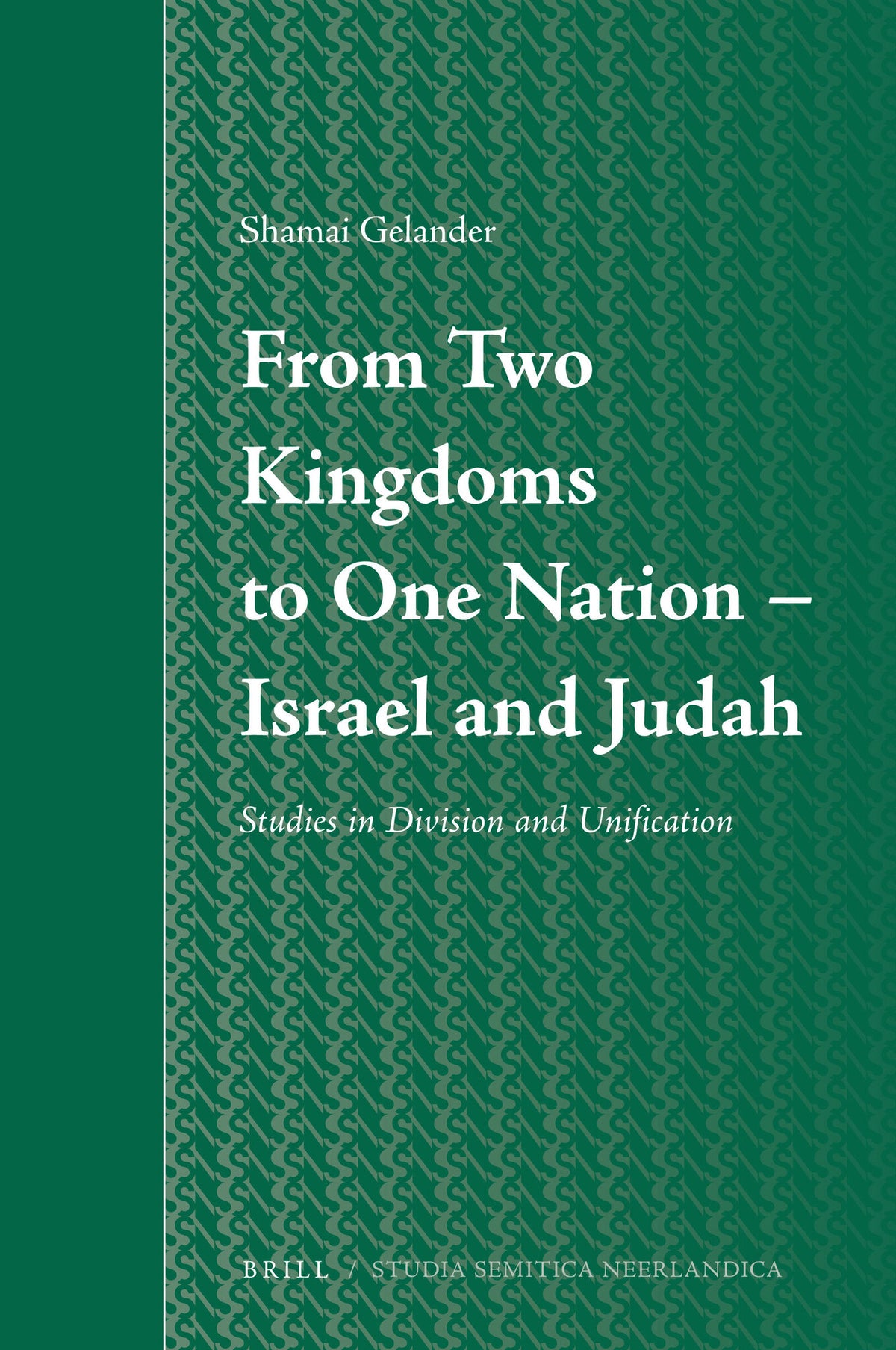 Cover image for From Two Kingdoms To One Nation - Israel and Judah ISBN 9789004203464
