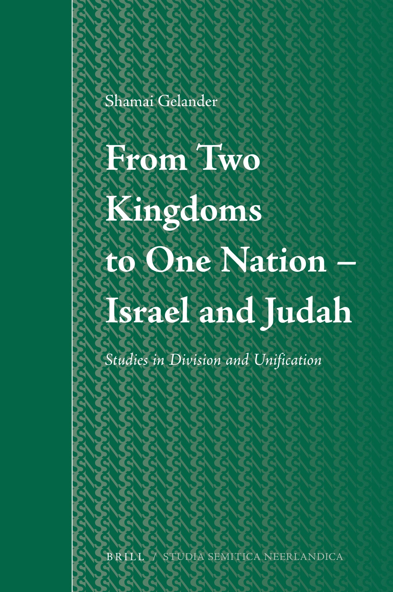 Cover image for From Two Kingdoms To One Nation - Israel and Judah ISBN 9789004203464