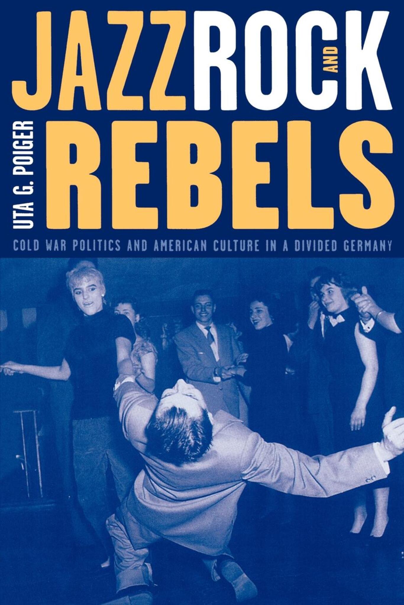 Cover image for Jazz, Rock, and Rebels ISBN 9780520920088