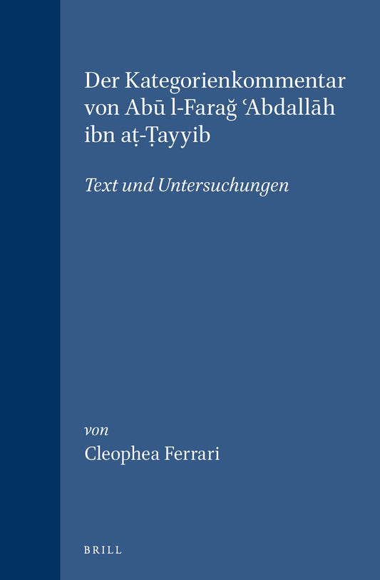 Der Kategorienkommentar von Abū l-Farağ ʿAbdallāh ibn aṭ-Ṭayyib