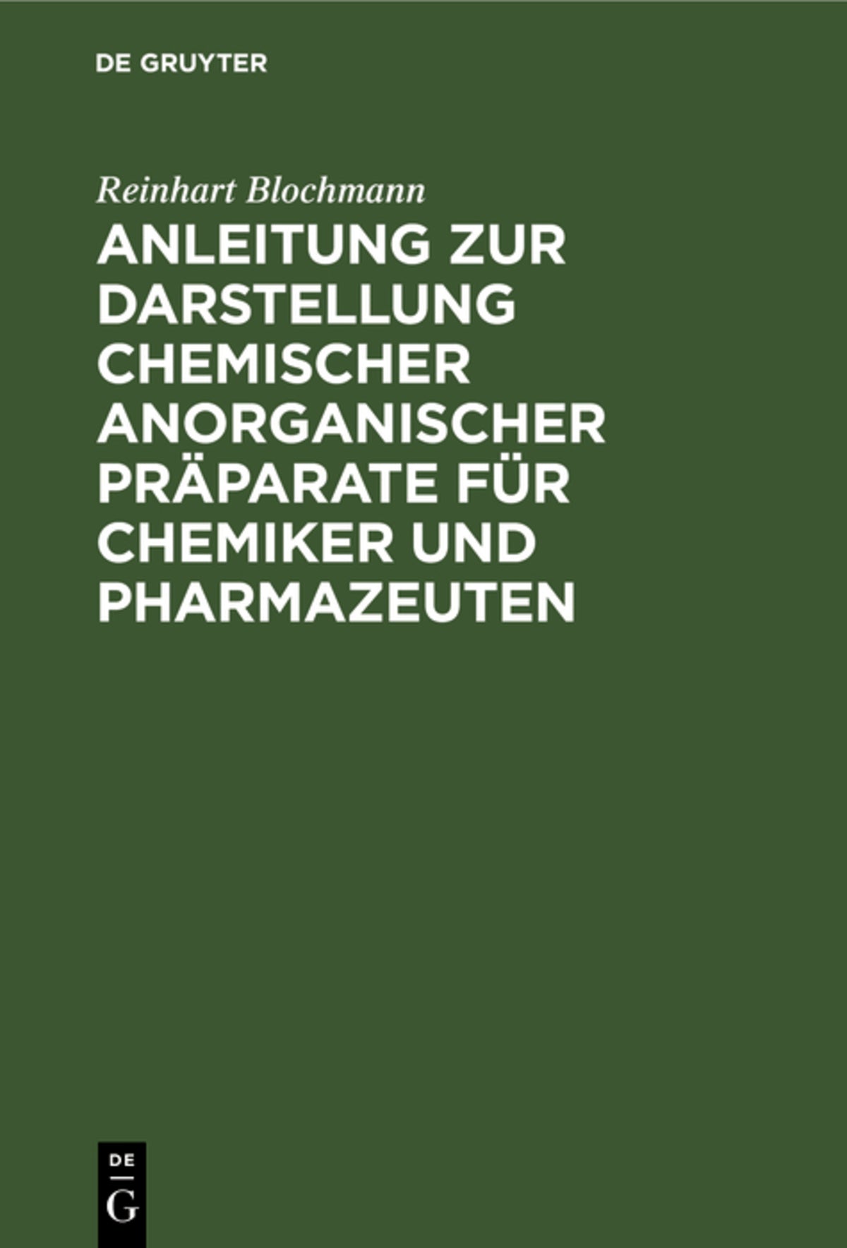Anleitung zur Darstellung chemischer anorganischer Präparate für Chemiker und Pharmazeuten