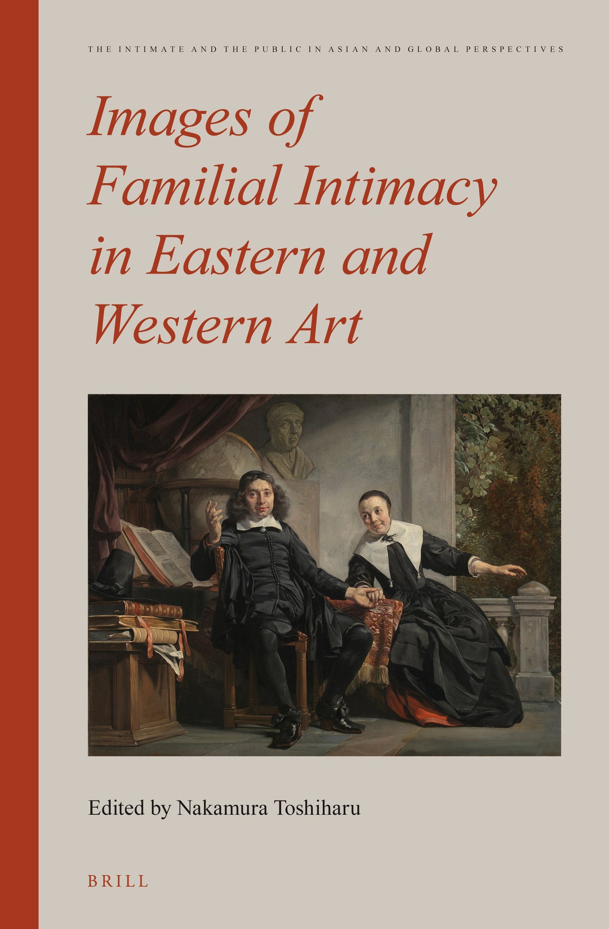 Cover image for Images of Familial Intimacy in Eastern and Western Art ISBN 9789004248205