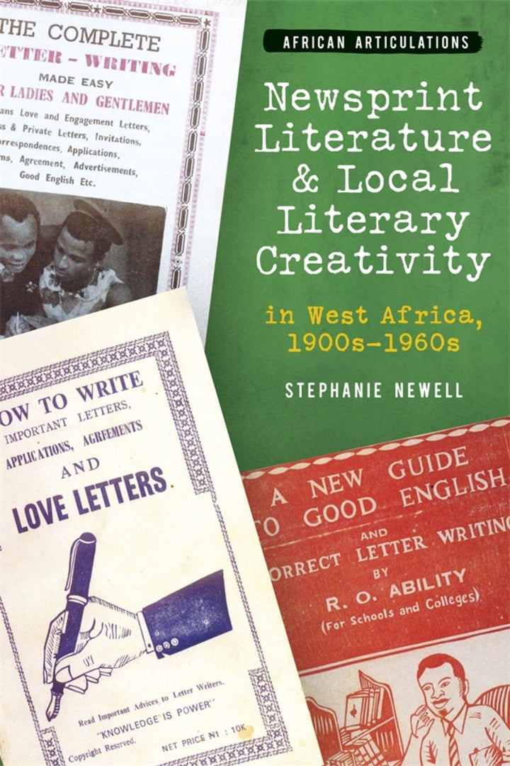 Cover image for Newsprint Literature and Local Literary Creativity in West Africa, 1900s – 1960s ISBN 9781847013835