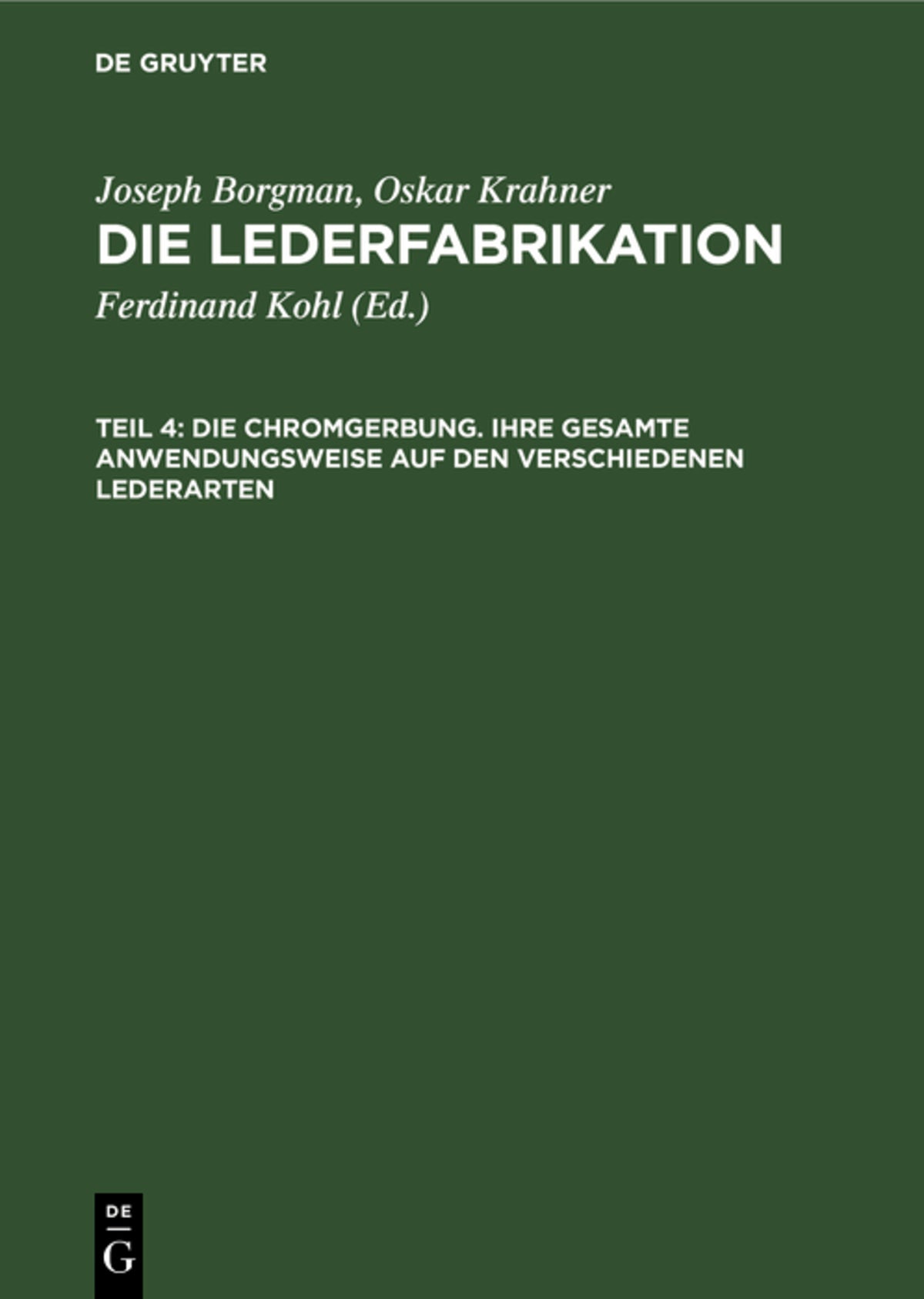 Die Chromgerbung. Ihre gesamte Anwendungsweise auf den verschiedenen Lederarten