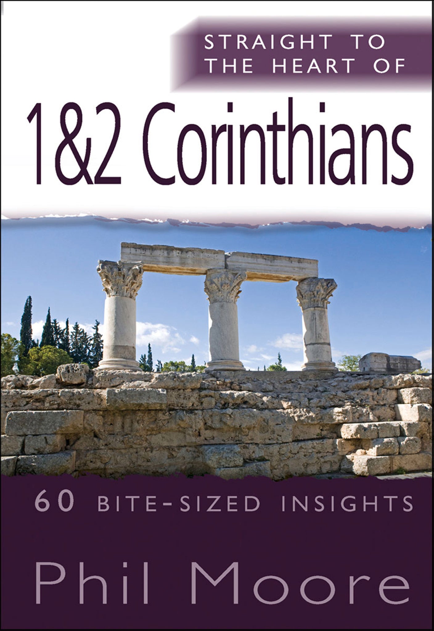 Straight to the Heart of 1 & 2 Corinthians