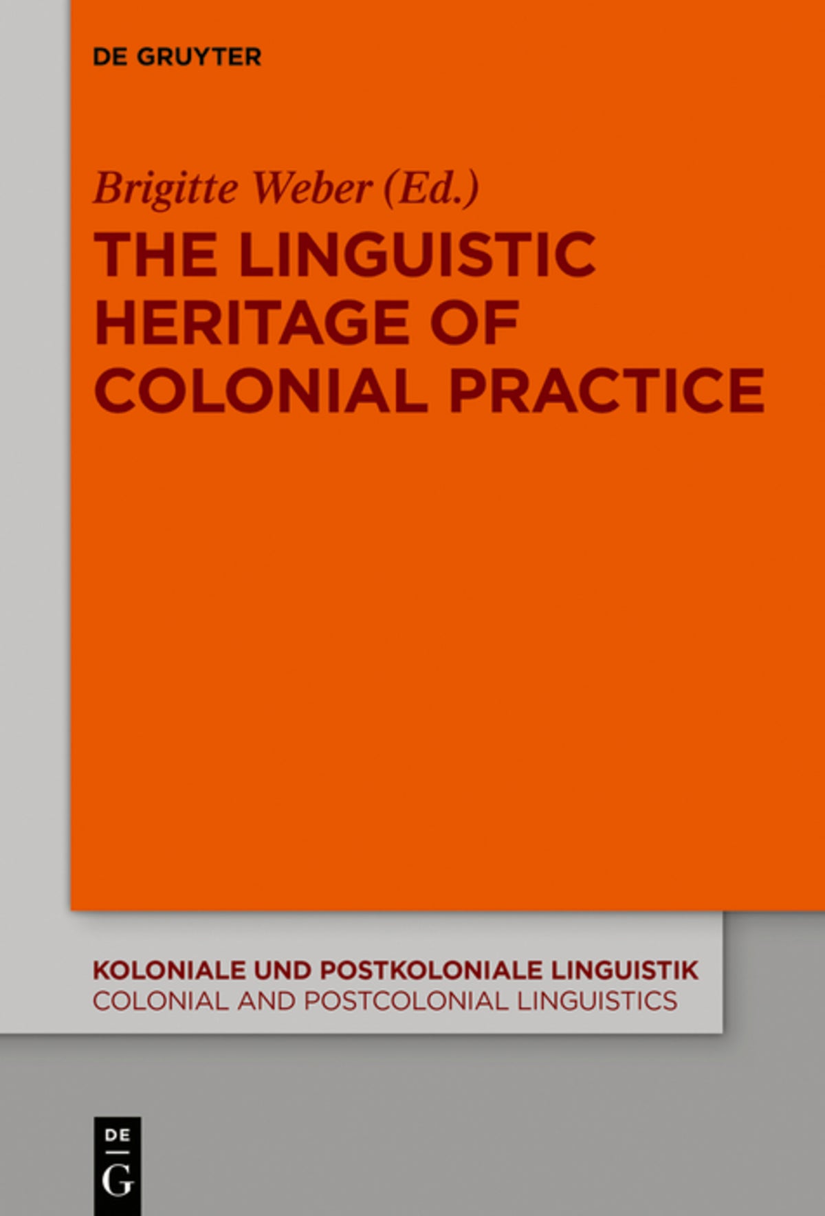Cover image for The Linguistic Heritage of Colonial Practice ISBN 9783110620054