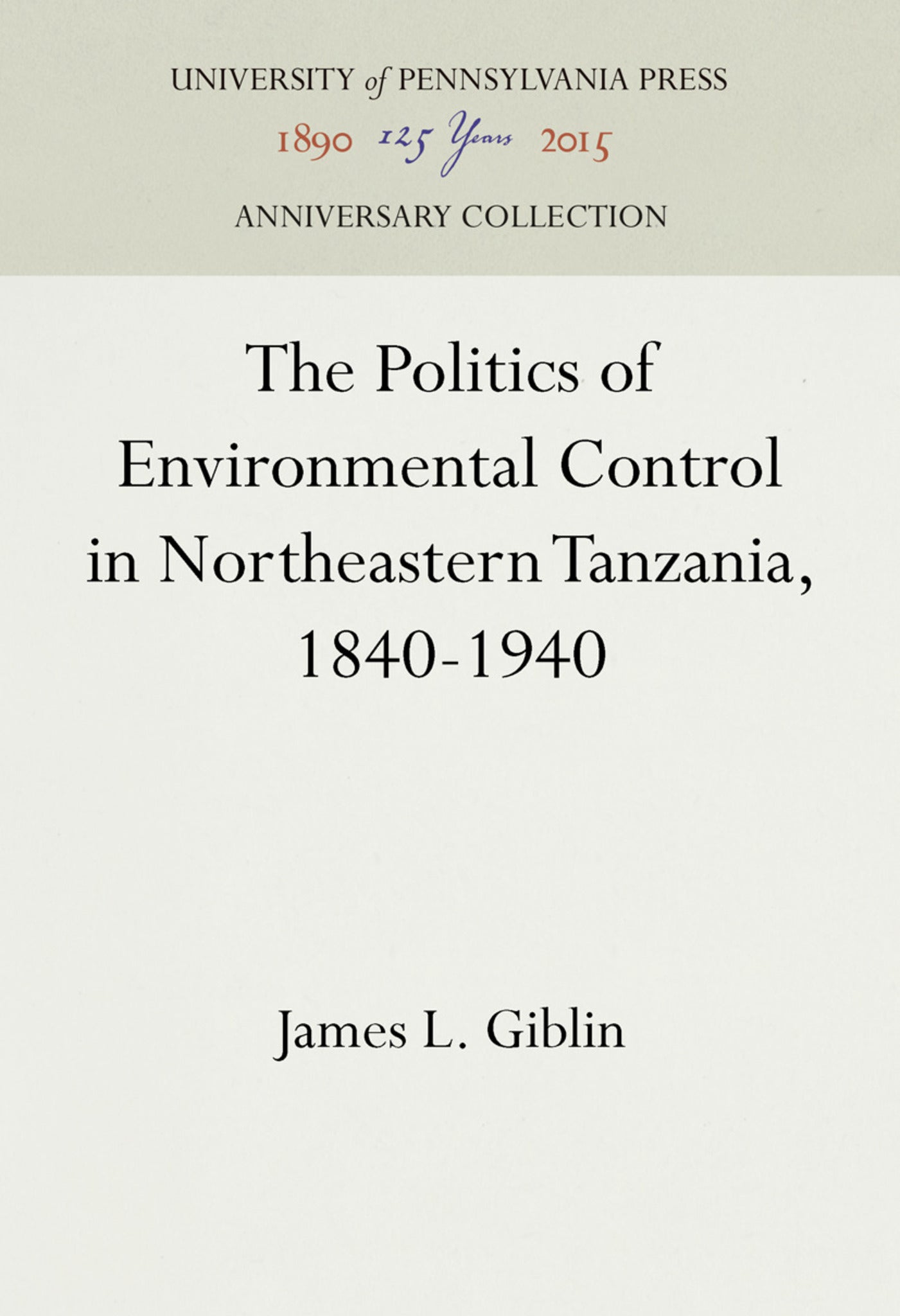 Cover image for The Politics of Environmental Control in Northeastern Tanzania, 1840-1940 ISBN 9781512822113