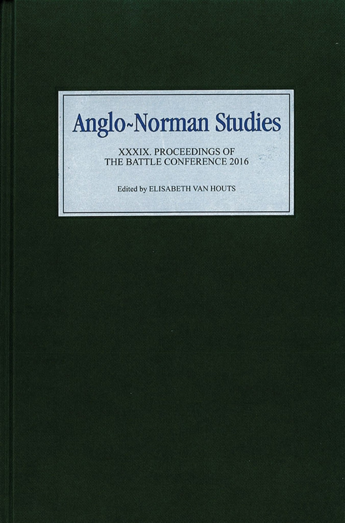 Cover image for Anglo-Norman Studies XXXIX ISBN 9781783272211
